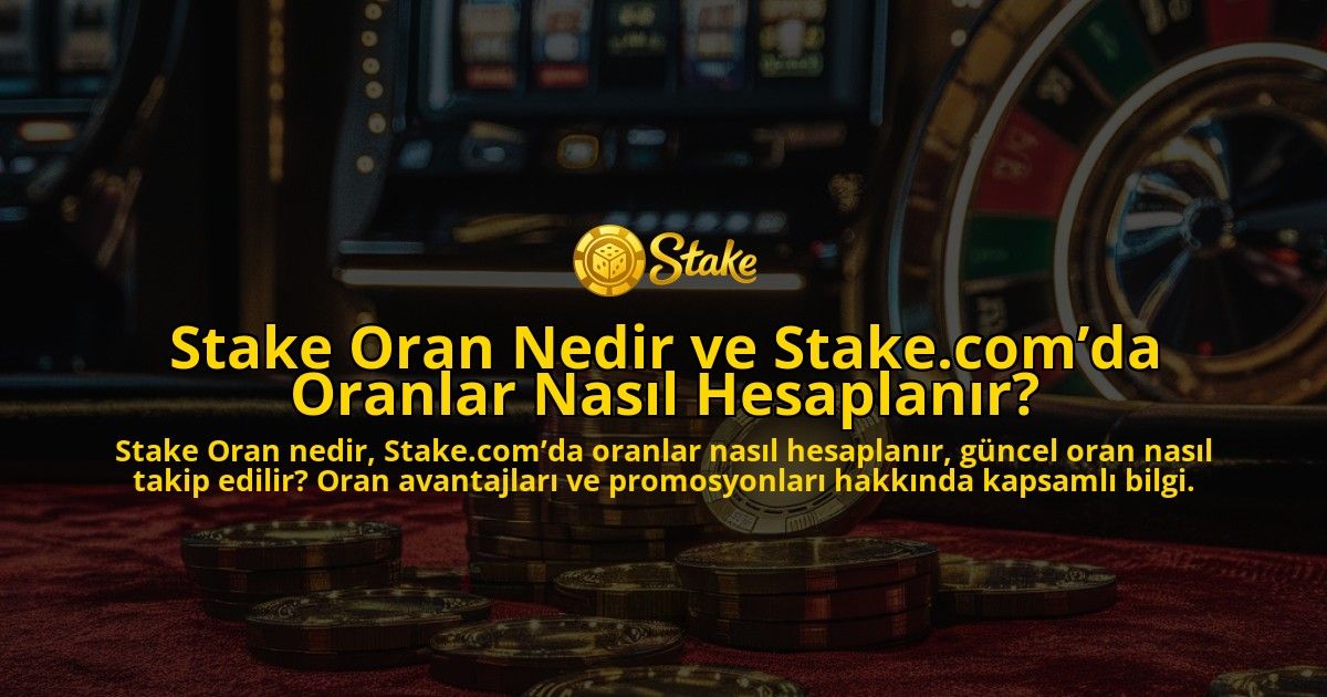 Stake-Oran-Nedir-ve-Stakecomda-Oranlar-Nasl-Hesaplanr-overlay-1768228168.jpg