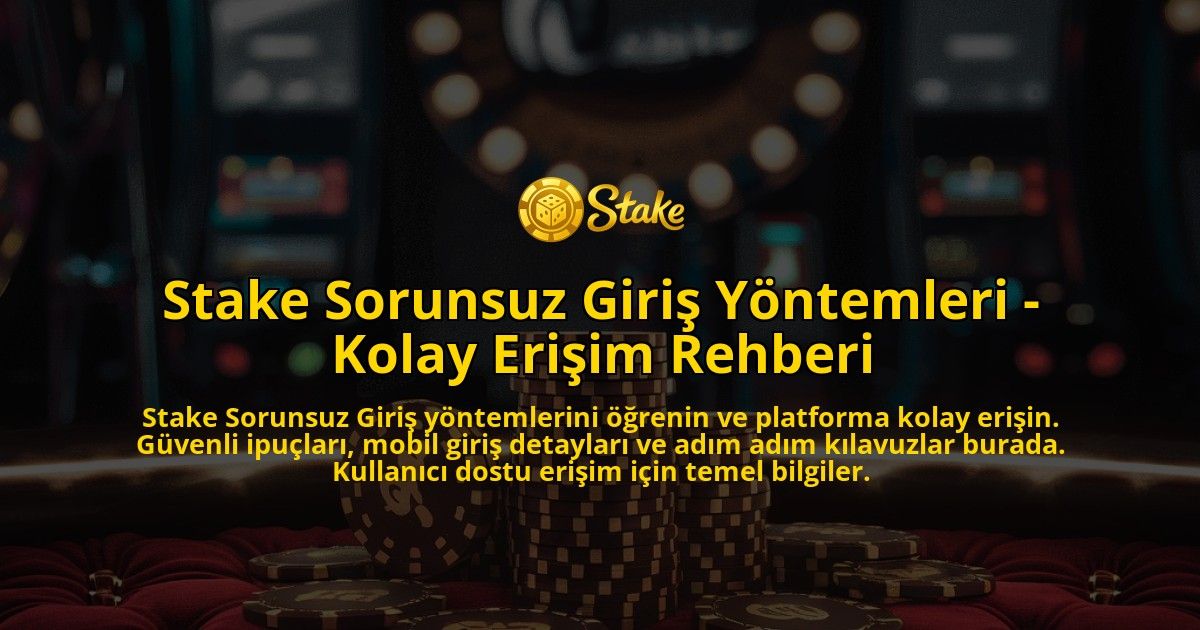 Stake-Sorunsuz-Giris-Yontemleri---Kolay-Erisim-Rehberi-overlay-1769024247.jpg