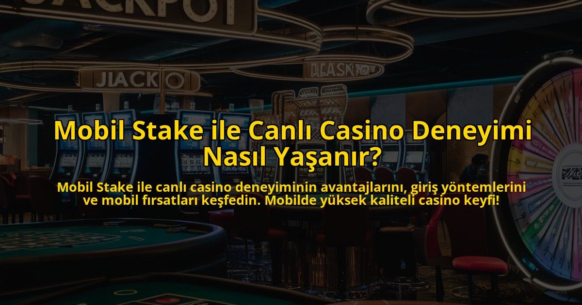 Mobil-Stake-ile-Canli-Casino-Deneyimi-Nasil-Yasanir-overlay-1771668905.jpg
