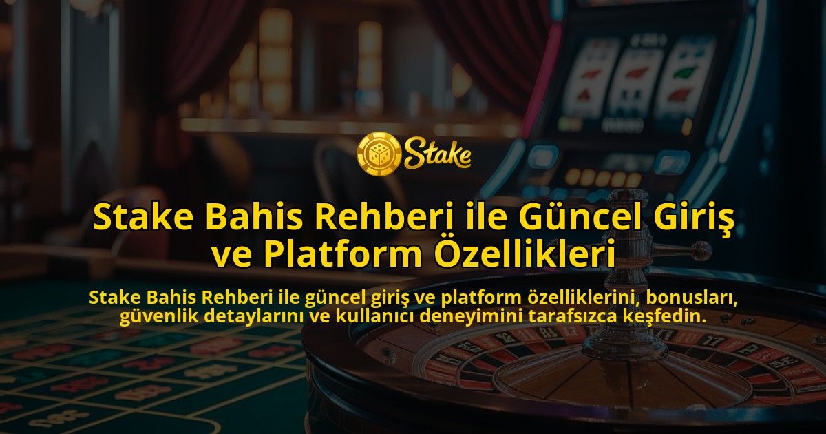 Stake-Bahis-Rehberi-ile-Guncel-Giris-ve-Platform-Ozellikleri-overlay-1771669007.jpg