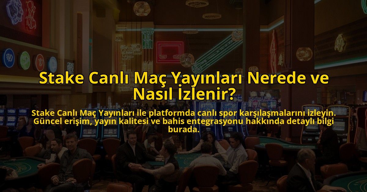Stake-Canli-Mac-Yayinlari-Nerede-ve-Nasil-Izlenir-overlay-1771603639.jpg