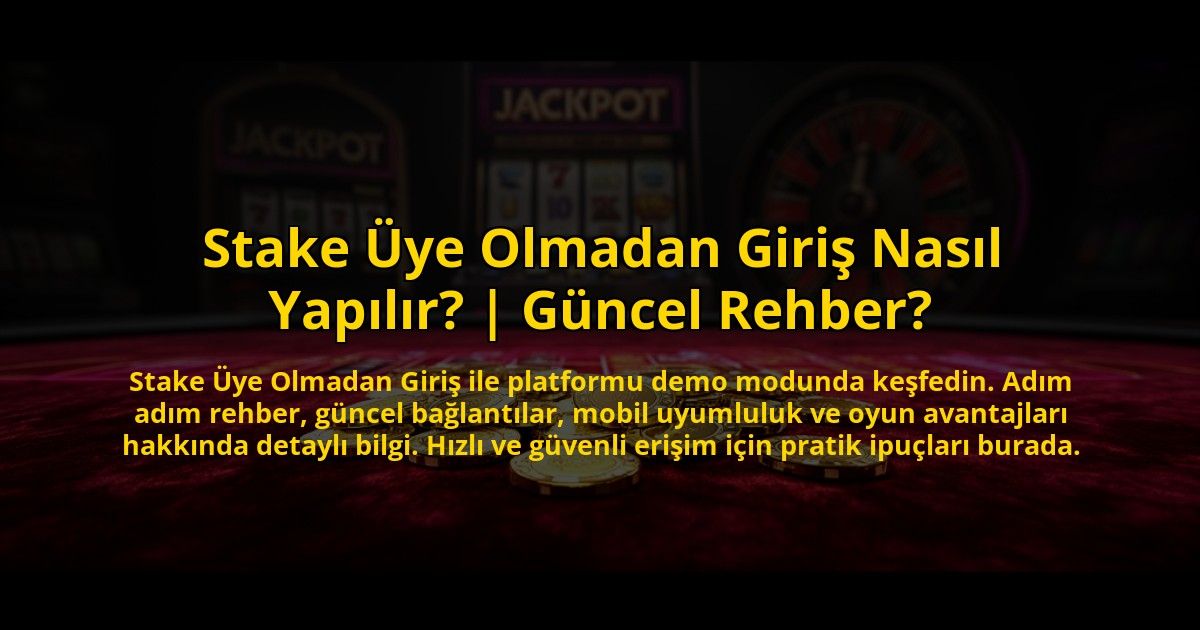 Stake-Uye-Olmadan-Giris-Nasil-Yapilir-Guncel-Rehber-overlay-1772815874.jpg