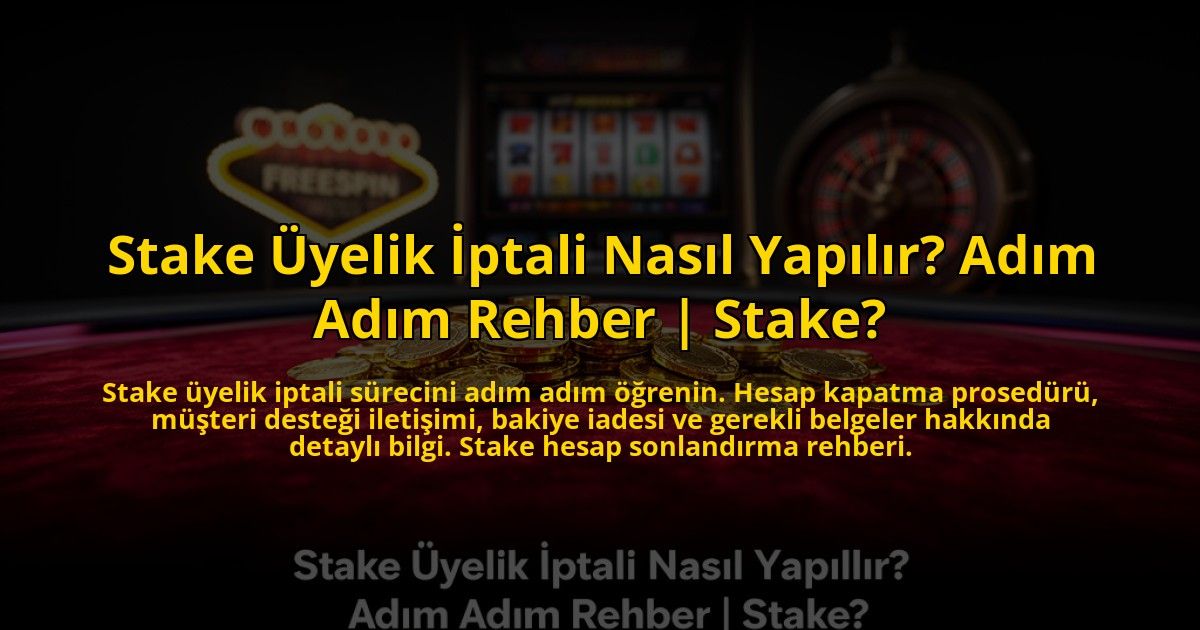 Stake-Uyelik-Iptali-Nasil-Yapilir-Adim-Adim-Rehber-Stake-overlay-1773620796.jpg